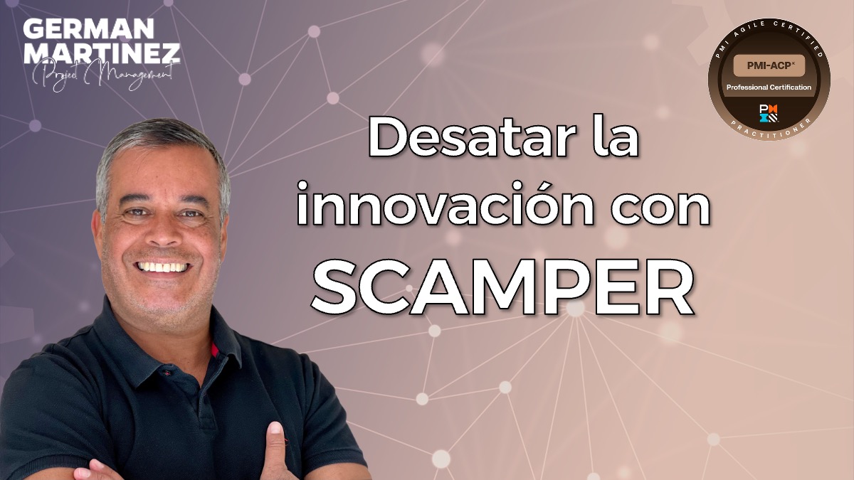 SCAMPER: La Técnica Definitiva de Ideación para Practicantes Ágiles y Design Thinking (DT)